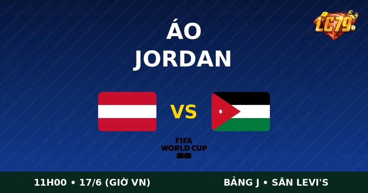 Nhận định Áo vs Jordan World Cup 2026 bảng J